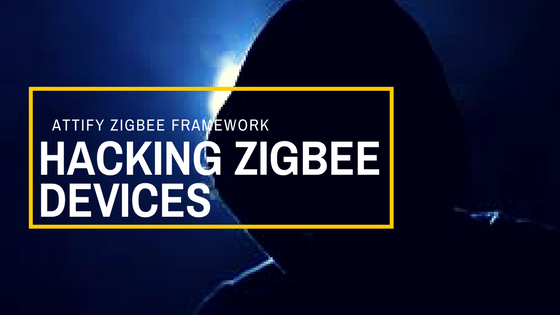 Hacking Zigbee Devices with Attify Zigbee Framework